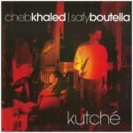 kutche cheb khaled safy boutella album